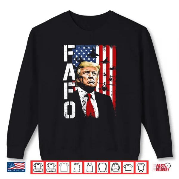 Sweatshirt FAFO Trump FAFO American USA Shirt