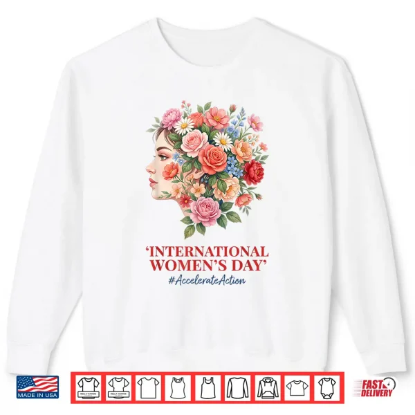 Sweatshirt Feminist International WomenS Day Accelerate Action Floral Shirt