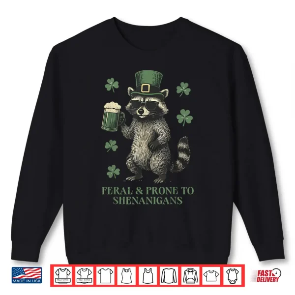 Sweatshirt Feral And Prone To Shenanigans Raccoon St PatrickS Day Shirt