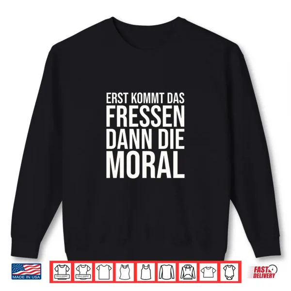 Sweatshirt First Comes The Food Then The Moral Bertolt Brecht Shirt