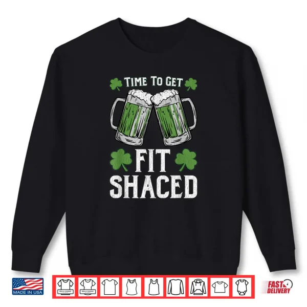 Sweatshirt Fit Shaced Tshirt Saint Patricks Day Gift Fit Shaced Shirt