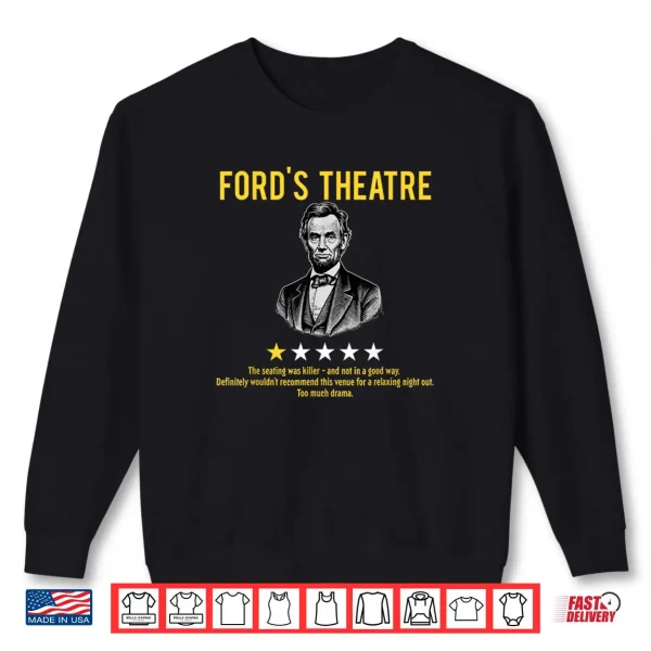 Ford's Theatre Sarcastic Abe Lincoln Presidents' Day Shirt 1 Sweatshirt Fords Theatre Sarcastic Abe Lincoln Presidents Day Shirt