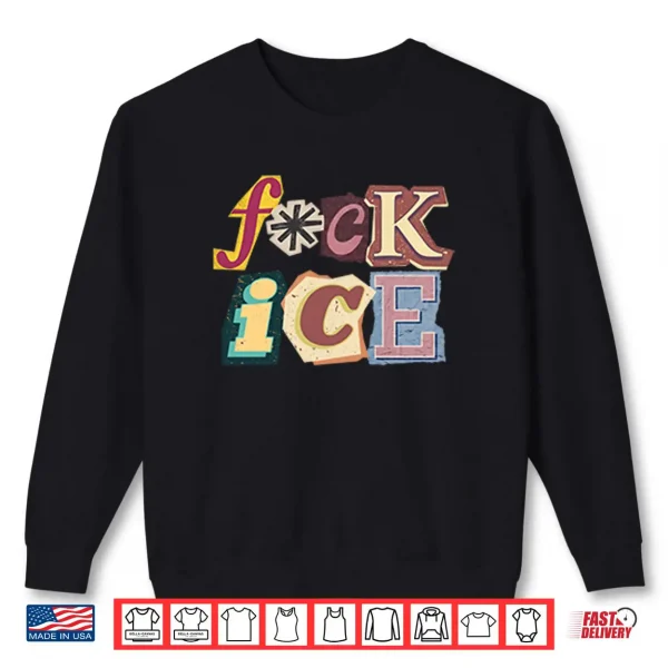 Fuck ICE Magazine Letters Shirt 1 Sweatshirt Fuck ICE Magazine Letters Shirt