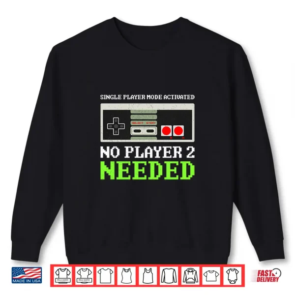 Sweatshirt Funny Anti Valentine Gamer No Player 2 Needed Shirt