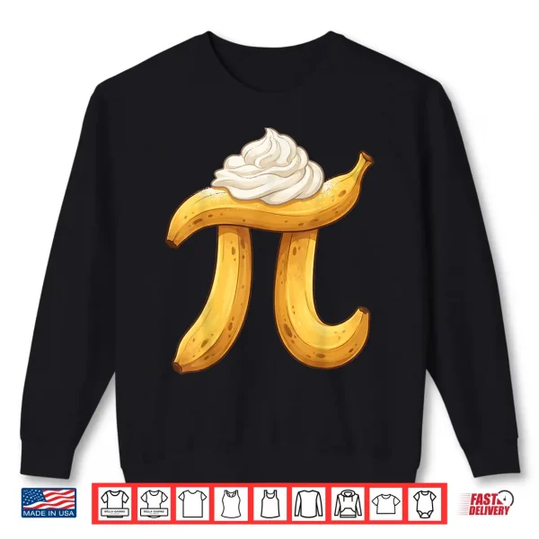 Sweatshirt Funny Banana Cream Pie Shirt Pi Day Math Geek Student Shirt