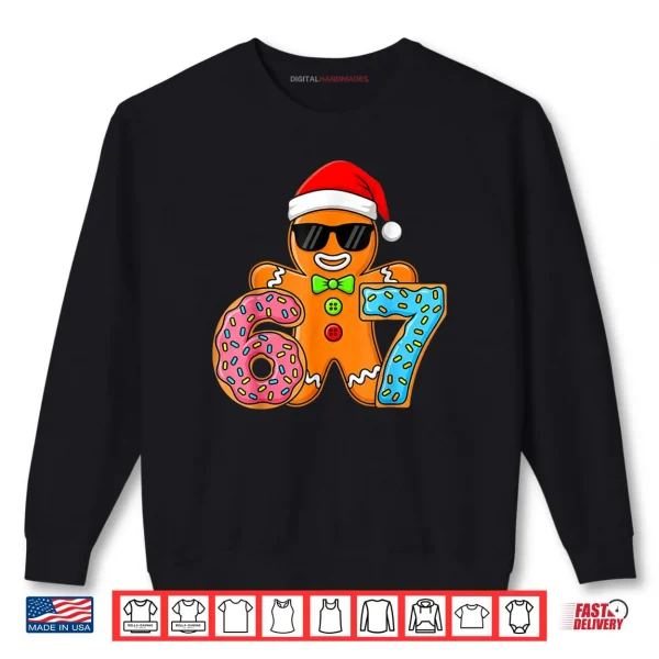 Funny Gingerbread Six Seven 67 Ice Cream Drip Christmas Shirt 1 Sweatshirt Funny Gingerbread Six Seven 67 Ice Cream Drip Christmas Shirt