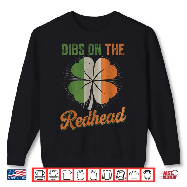 Sweatshirt Funny Irish St Patricks Day Shamrock Dibs On The Redhead Shirt