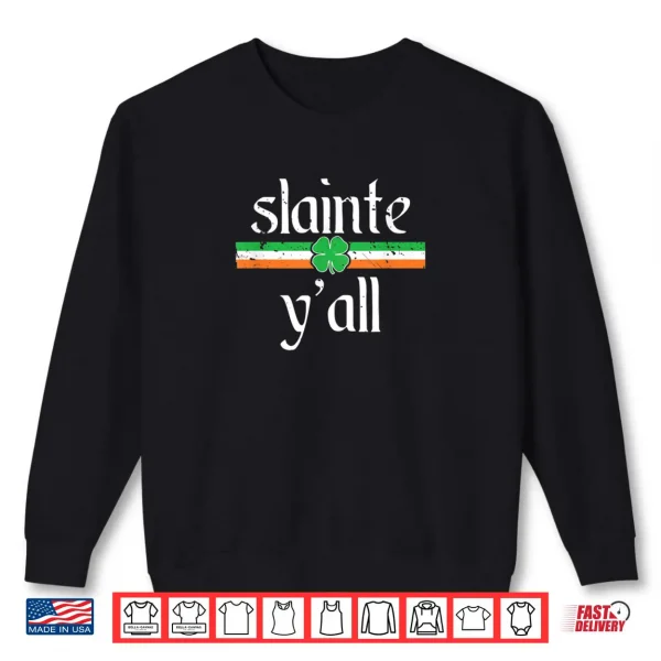Sweatshirt Funny St Patricks Day Shirt Irish Toast Cheers Slainte Yall Shirt