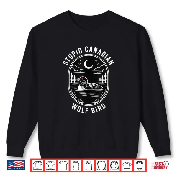 Sweatshirt Funny Stupid Canadian Wolf Bird Loon Hockey Wildlife Design Shirt