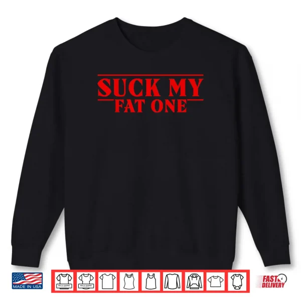 Sweatshirt Funny Suck On My Fat One Delightful Quote Men Women Shirt