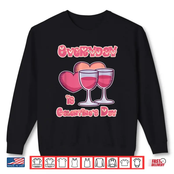 Sweatshirt Galentines Day Gift for Women Everyday is Galentines Day Shirt