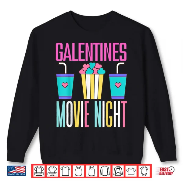 Sweatshirt Galentines Movie Night Bestie Girly Gal Friends Valentines Shirt