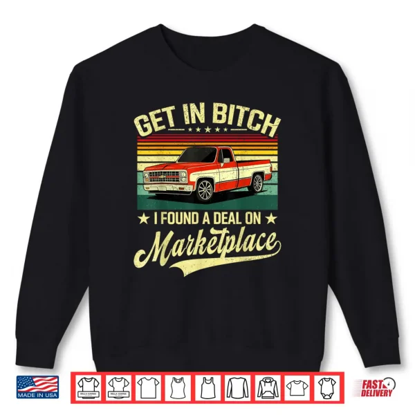 Sweatshirt Get in Bitch I Found A Deal On Marketplace Shirt 1