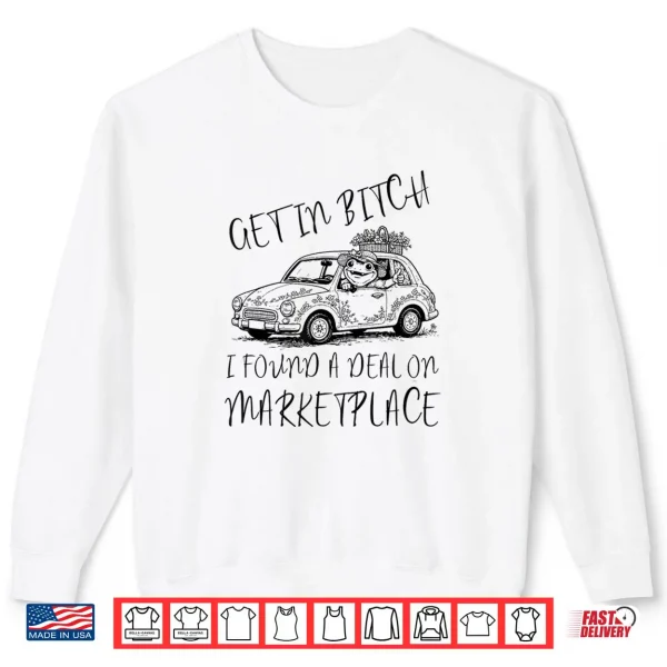 Sweatshirt Get in Bxtch I Found A Deal On Marketplace Frog Meme Shirt