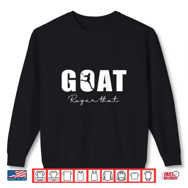 Sweatshirt Goat for All Tennis Fans of The Best Tennis Player. Shirt