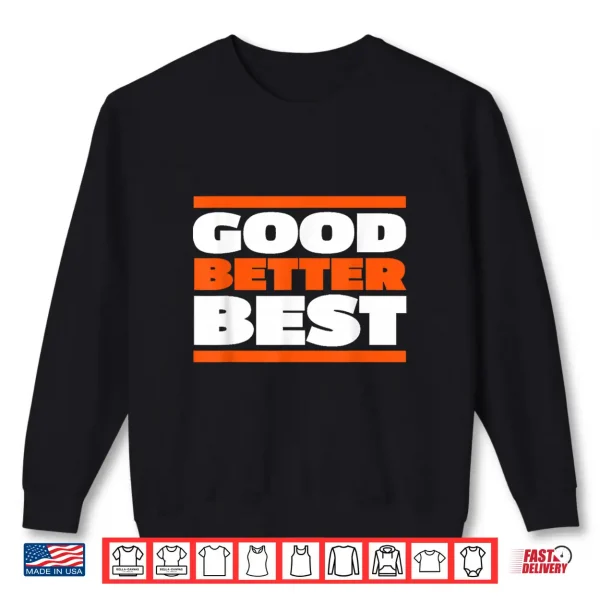 Sweatshirt Good Better Best Bold Motivation Graphic Shirt