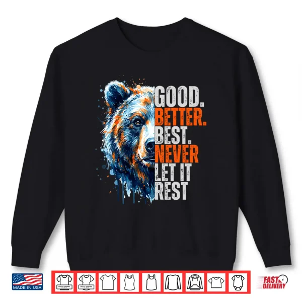 Sweatshirt Good Better Best Never Let It Rest Motivation Saying Long Sleeve Shirt