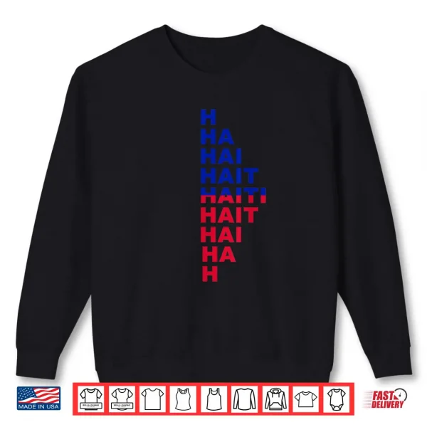 Sweatshirt Haiti Patriotic Vertical Letter Design Mayo Shirt