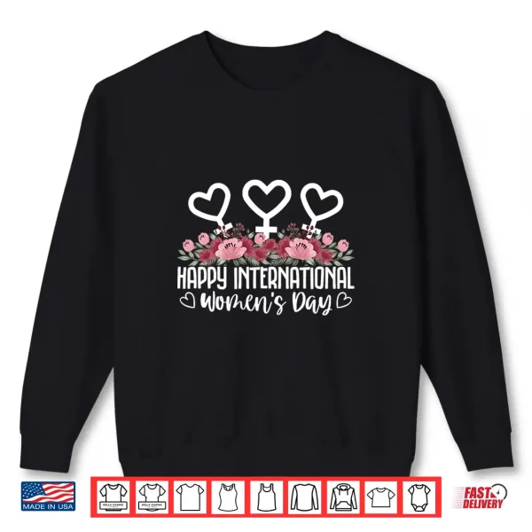 Sweatshirt Happy International WomenS Day Shirt