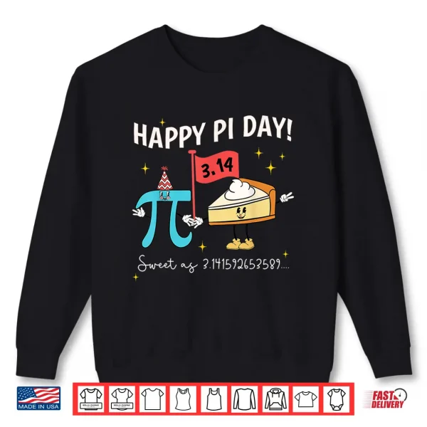 Sweatshirt Happy Pi Day Sweet As 3.14 Pie Funny Math Nerd Teacher Kids Shirt