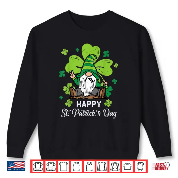 Happy St. Patrick's Day Gnome Shamrock Saint Patrick Irish Shirt 1 Sweatshirt Happy St. Patricks Day Gnome Shamrock Saint Patrick Irish Shirt