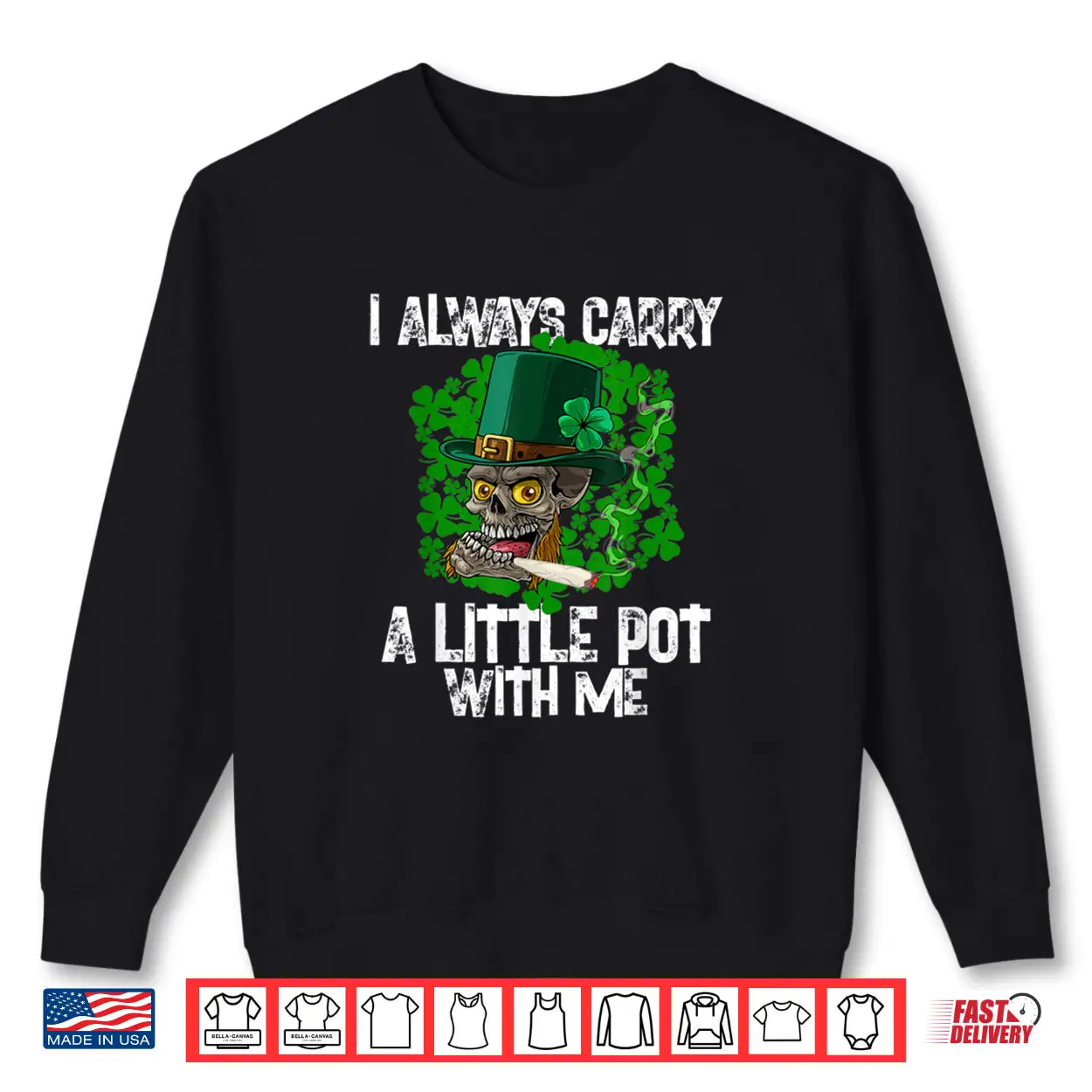 I Always Carry A Little Pot With Me Irish St. Patricks Day Shirt I Always Carry A Little Pot With Me Irish St. Patricks Day Shirt