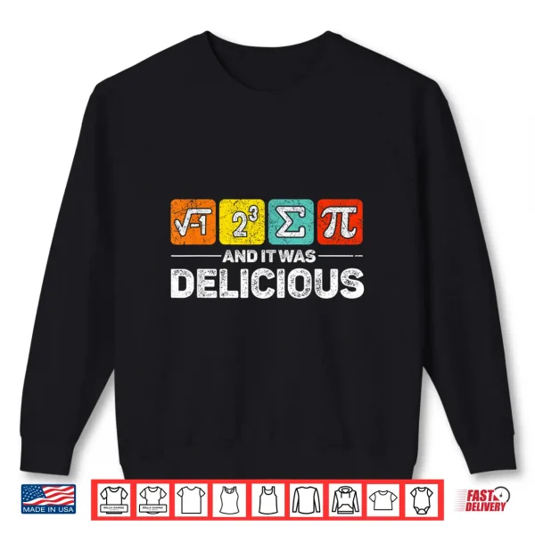 Sweatshirt I Ate Some Pie and It was Delicious Funny Bi Day Boy Girl Shirt