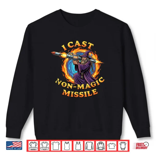 Sweatshirt I Cast Non Magic Missile Wizard Funny Meme Parody Shirt