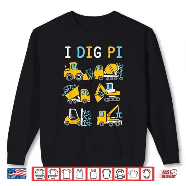 Sweatshirt I Dig Pi Funny Pi Day 3.14 Construction Trucks Toddler Boys Shirt