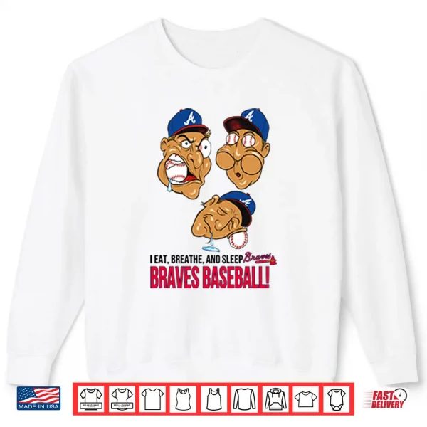Sweatshirt I Eat Breathe And Sleep Braves Baseball Shirt