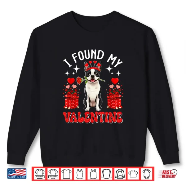 Sweatshirt I Found My Valentine Boston Terrier Owner Floral Roses Shirt