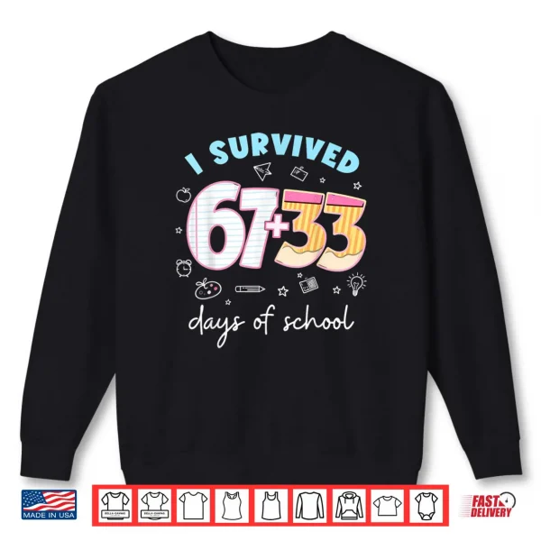 I Survived 67 33 Days of School for Teacher Kids 100th Days Shirt 1 Sweatshirt I Survived 67 33 Days of School for Teacher Kids 100th Days Shirt