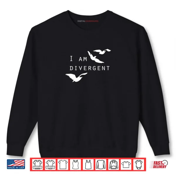 I am Divergent Fantasy Book Lover Shirt 1 Sweatshirt I am Divergent Fantasy Book Lover Shirt