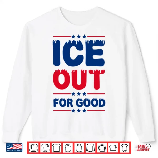 Sweatshirt Ice Out For Good Bold Protest Shirt