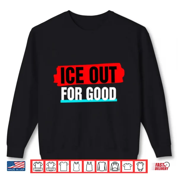 Sweatshirt Ice Out For Good Shirt