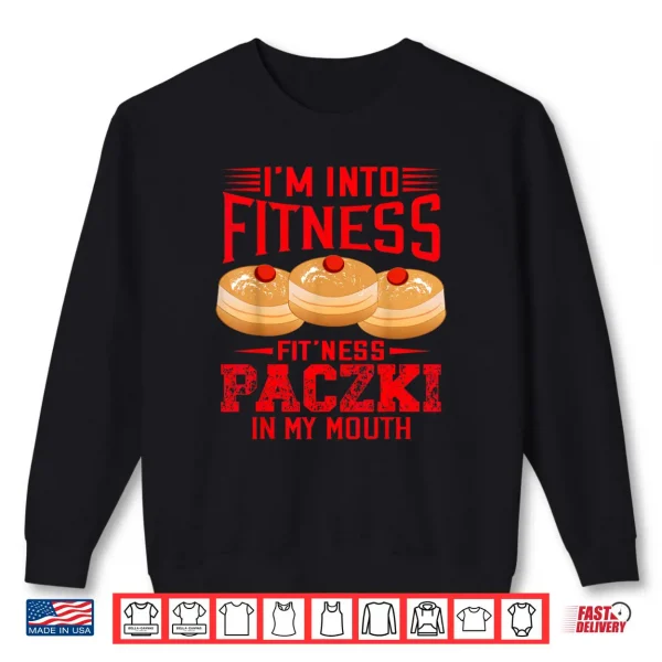 Sweatshirt Im Into Fitness Funny Paczki Day Donuts Polish Pride Shirt