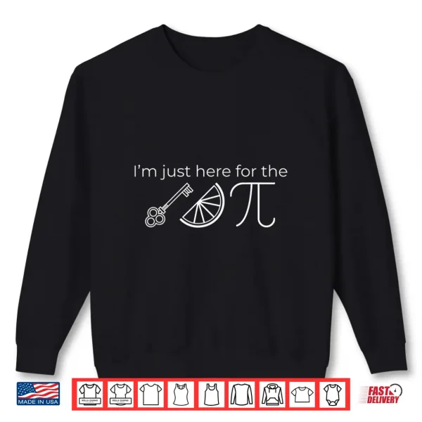 Sweatshirt Im Just Here for the Key Lime Pie Funny Thanksgiving Pi Day Shirt