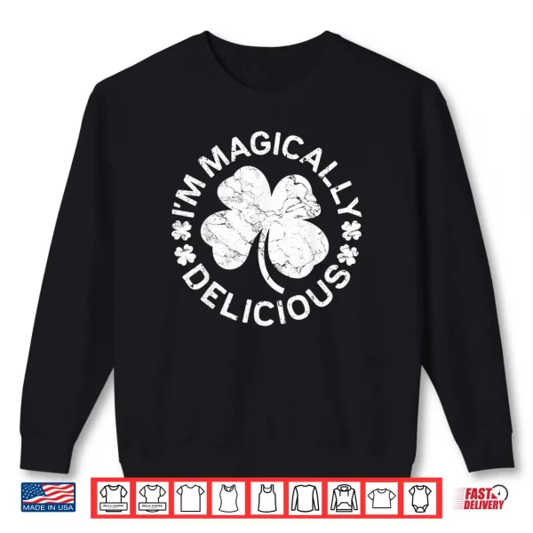Sweatshirt Im Magically Delicious Shirt Saint Patricks Day Gift