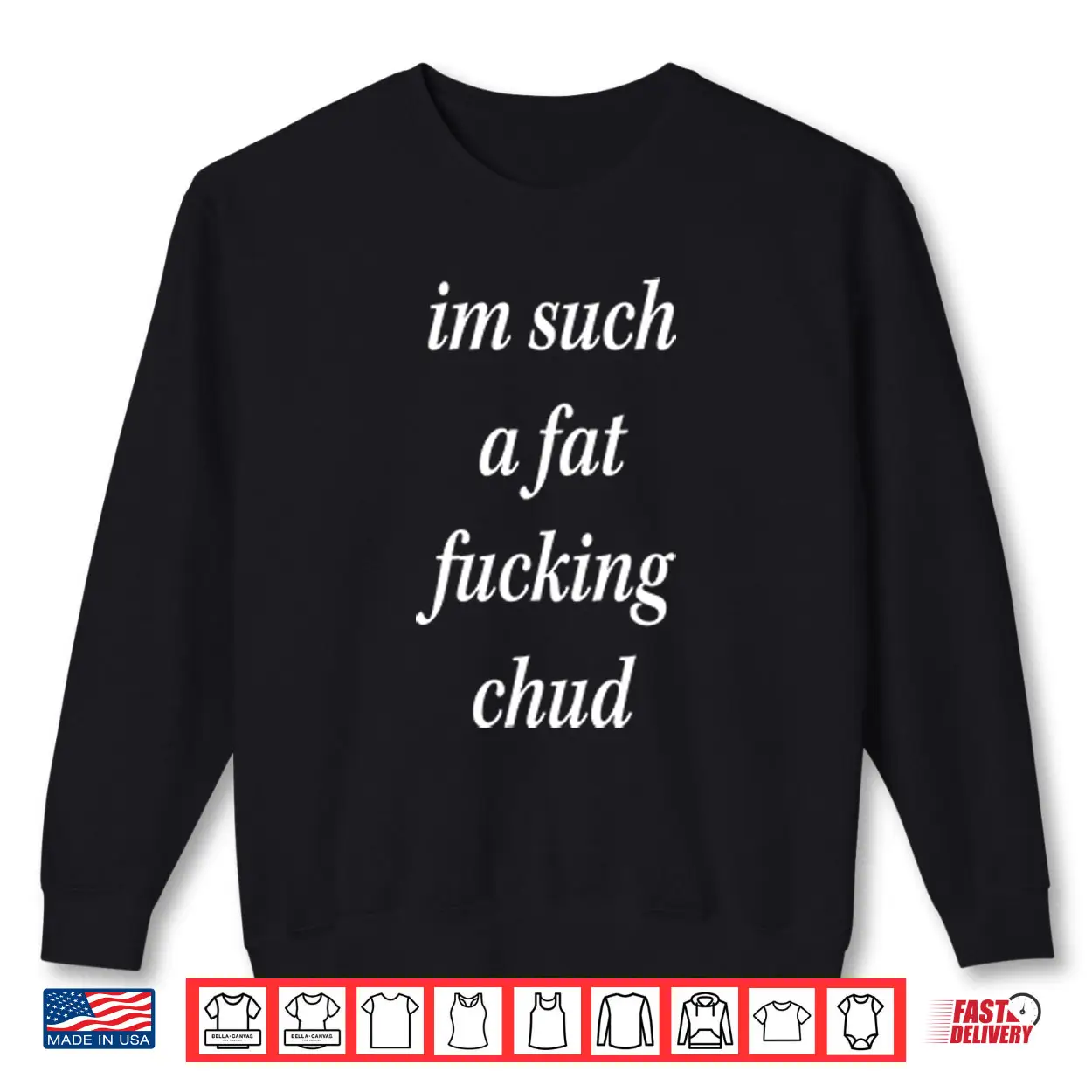 I’m Such A Fat Fucking Chud Shirt I’m Such A Fat Fucking Chud Shirt