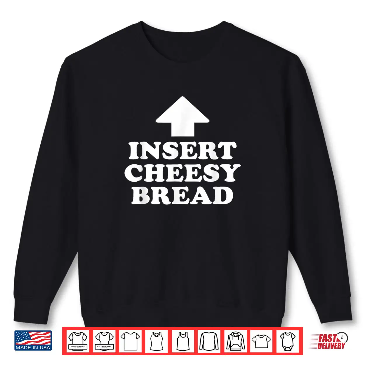 Insert Cheesy Bread Funny Meme Men Women Shirt Insert Cheesy Bread Funny Meme Men Women Shirt