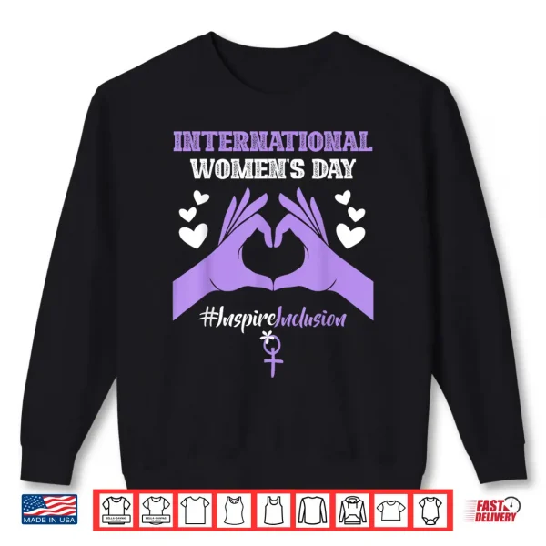 Sweatshirt International WomenS Day 2025 Inspire Inclusion 8 March Shirt