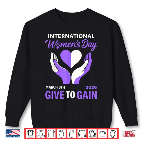 Sweatshirt International WomenS Day 2026 Iwd Give To Gain 8Th March Shirt