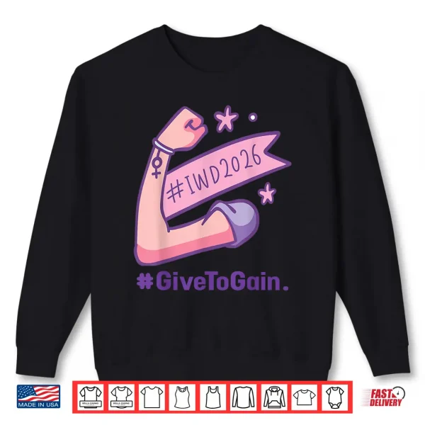 Sweatshirt International WomenS Day 2026 Iwd2026 Give To Gain Feminist Shirt