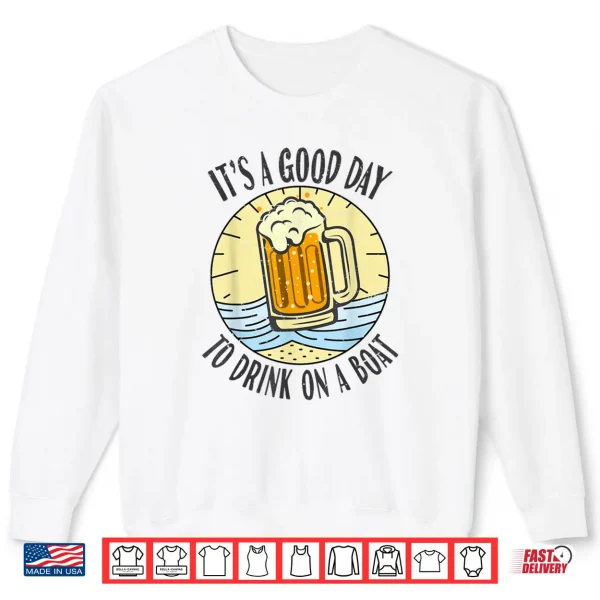 Sweatshirt Its A Good Day To Drink On A Boat Vintage Drinking Beer Wine Shirt