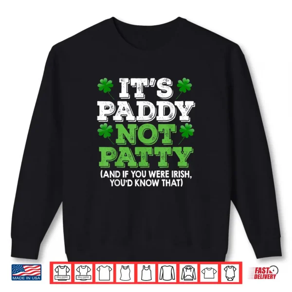 Sweatshirt Its Paddy Not Patty St Patricks Day Irish Pride T shirt