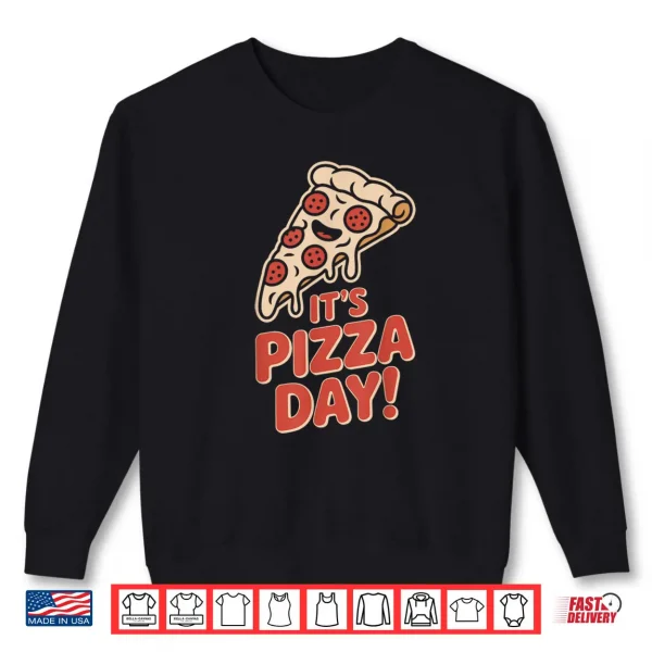 It’s Pizza Day Lovers Party Slice Food Italian Pizzeria Chef Shirt 1 Sweatshirt Its Pizza Day Lovers Party Slice Food Italian Pizzeria Chef Shirt