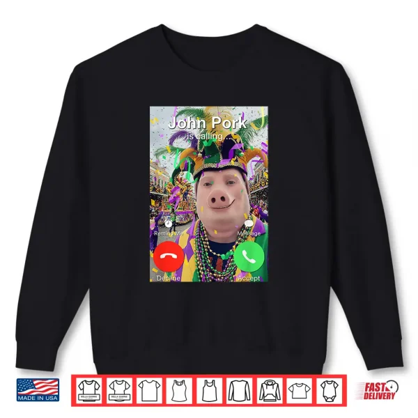 Sweatshirt John Pork is Calling Funny Mardi Gras Dih Brainrot Meme Shirt
