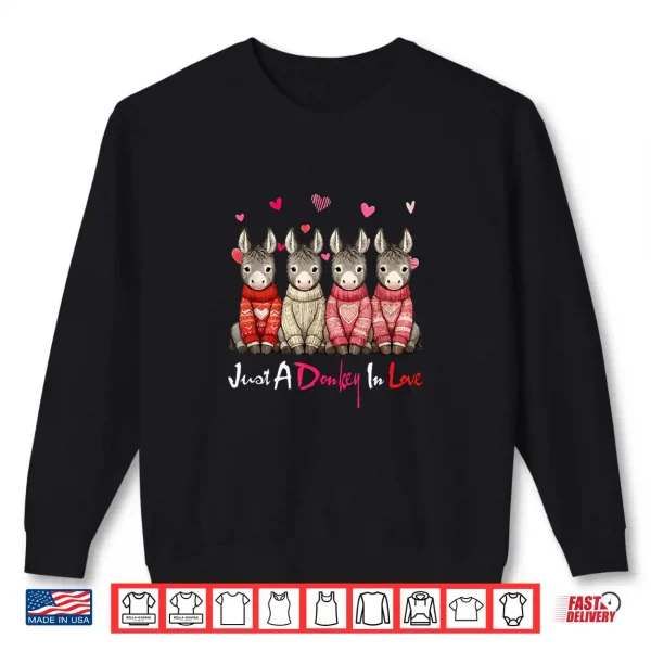 Sweatshirt Just A Donkey in Love Valentines Day Group Donkeys Farmer Shirt