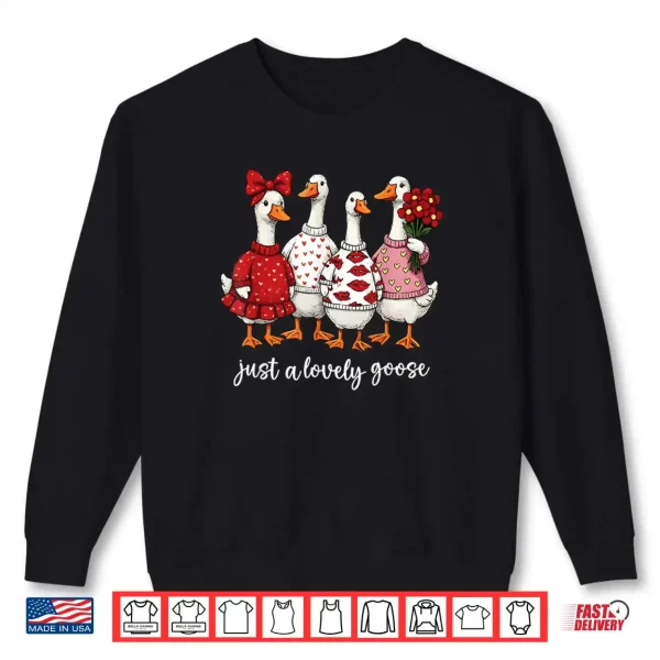 Just A Lovely Goose Cute Silly Goose Valentine's Day Shirt 1 Sweatshirt Just A Lovely Goose Cute Silly Goose Valentines Day Shirt