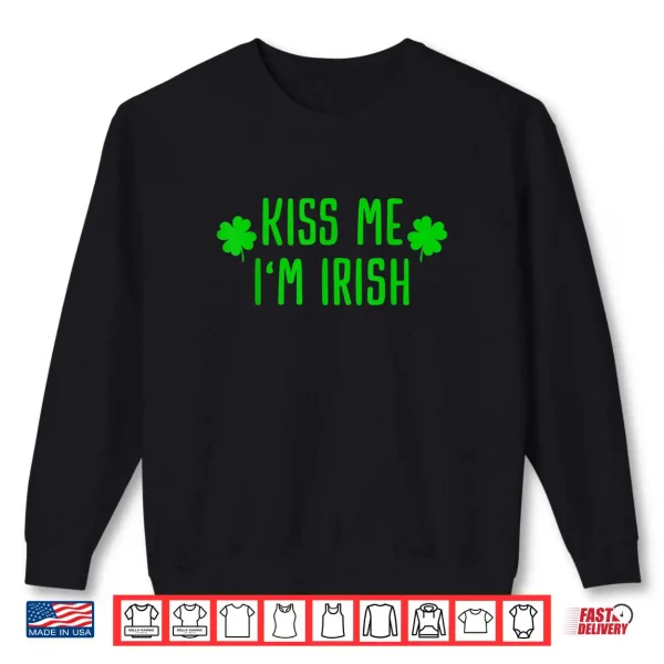 Sweatshirt Kiss me Im Irish Clover Saint Irish Pats St. Patricks Day Shirt